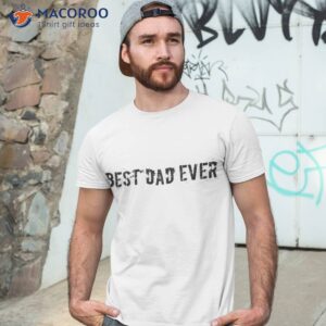 fathers day gift best dad ever gifts for husband shirt tshirt 3