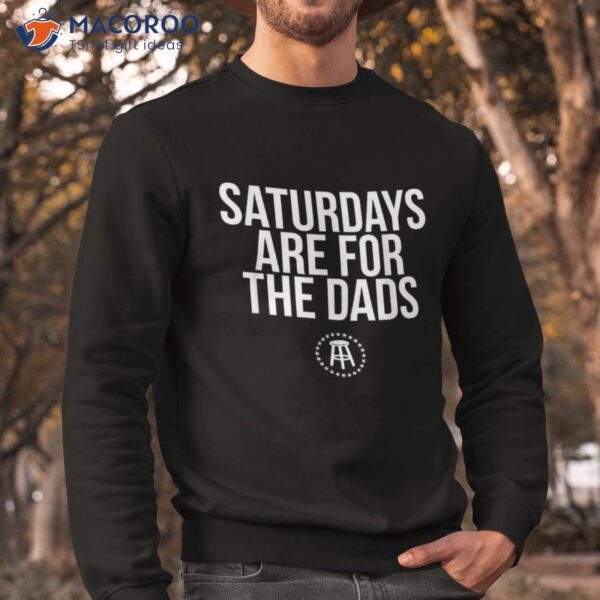 Fathers Day New Dad Gift Saturdays Are For The Dads Shirt