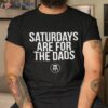 Fathers Day New Dad Gift Saturdays Are For The Dads Shirt