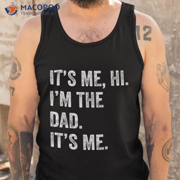 Fathers Day Shirt Funny Its Me Hi I’m The Dad