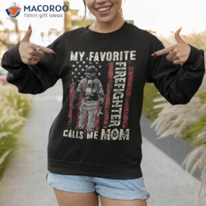 favorite firefighter calls me mom us flag gifts mother s day shirt sweatshirt