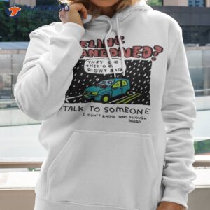 feeling abandoned they said theyd be right back talk to someone i dont know who though sorry shirt hoodie 2