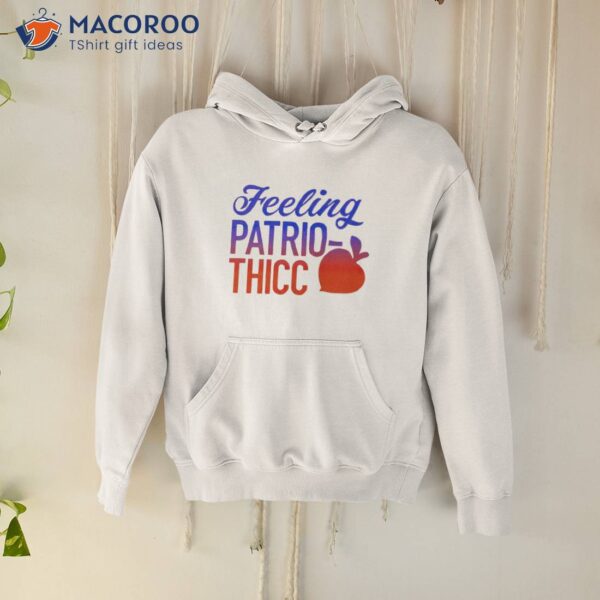 Feeling Patrio Thicc Shirt