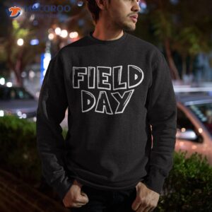 field day 2023 for school teachers kids last of shirt sweatshirt