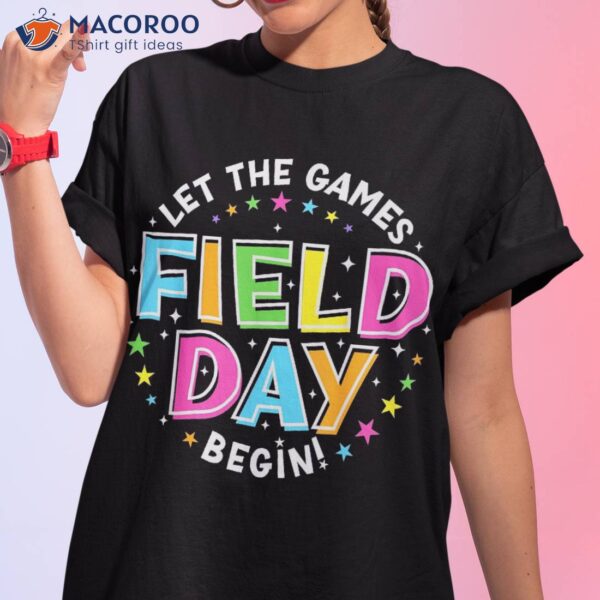 Field Day Let Games Start Begin Kids Boys Girls Teachers Shirt