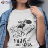 Fight Like A Girl Geneva Summit For Human Rights And Democracy Shirt