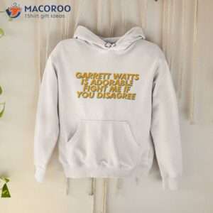 fight me if you disagree garrett watts shirt hoodie