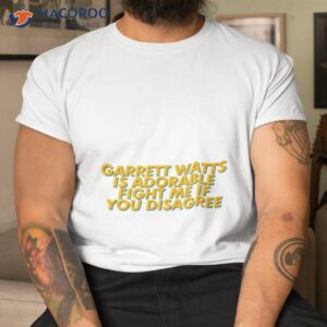 fight me if you disagree garrett watts shirt tshirt