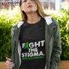 Fight The Stigma Mental Health Awareness Shirt