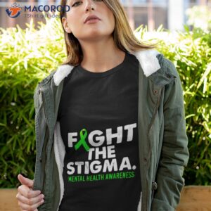 fight the stigma mental health awareness shirt tshirt 4