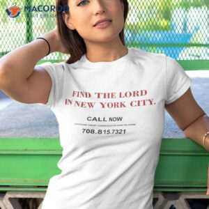 find the lord in new york city call now shirt tshirt 1
