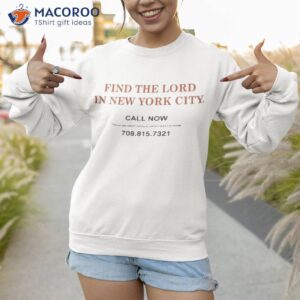 find the lord in new york city shirt sweatshirt