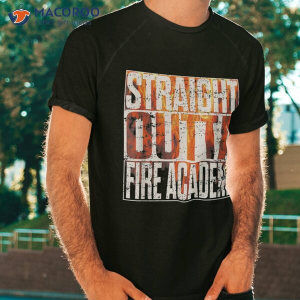 Fire Academy Graduation Gift Shirt Fireman Firefighter Tee