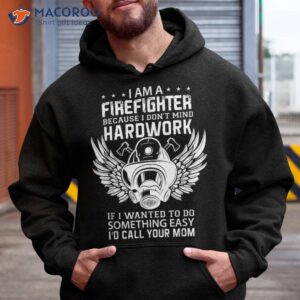 Firefighter I Don’t Mind Hardwork Easy I’d Call Your Mom Shirt