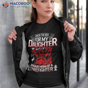 Firefighter Mom Back The Red My Daughter Proud Mothers Day Shirt