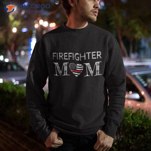 Firefighter Mom Mother Support The Thin Red Line Flag Son Shirt