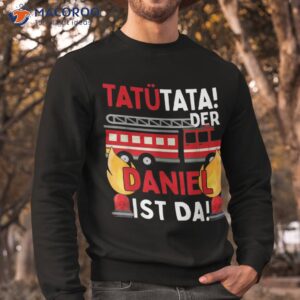 fireman daniel tat amp atilde amp frac14 tata funny personalised shirt sweatshirt