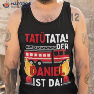 fireman daniel tat amp atilde amp frac14 tata funny personalised shirt tank top