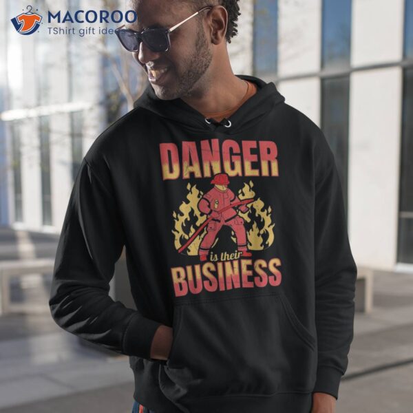 Fireman Firefighter – Danger Is Their Business Shirt