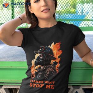 fireman with flames won t stop me fire fighter shirt tshirt 1