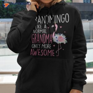 flamingo grandmingo like a normal grandma floral mothers day shirt hoodie 2