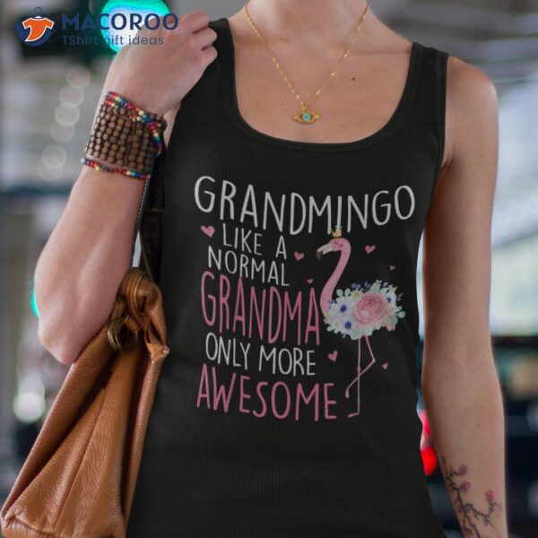 Flamingo Grandmingo Like A Normal Grandma Floral Mothers Day Shirt