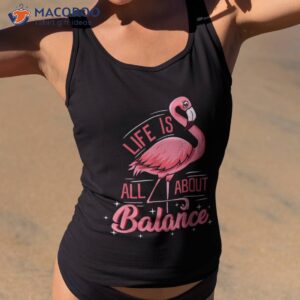 flamingo life is all about balance cute shirt tank top 2