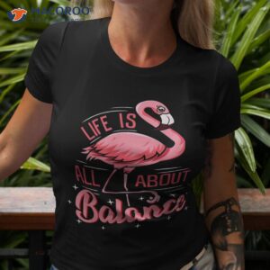 flamingo life is all about balance cute shirt tshirt 3