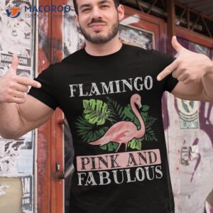 flamingo pink and fabulous flamingo lover shirt tshirt 1