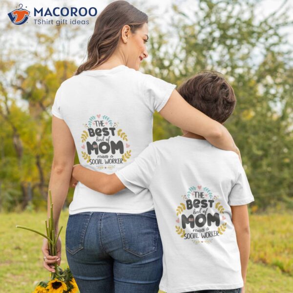 Floral Best Kind Of Mom SOCIAL WORKER T-Shirt