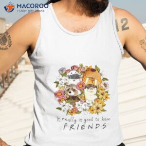 floral rocket racoon it really is good to have friends shirt tank top 3