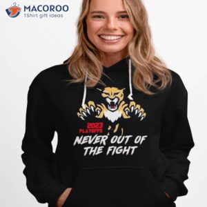 florida panthers 2023 stanley cup playoff never out of the fight shirt hoodie 1