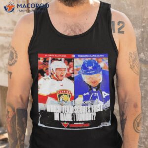 Florida Panthers Vs Toronto Maple Leafs Which Team Scores First In Game 1 Tonight Shirt 3 florida panthers vs toronto maple leafs which team scores first in game 1 tonight t shirt tank top