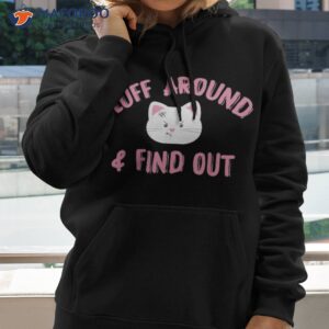 fluff around and find out funny cat lover dad mom shirt hoodie 2