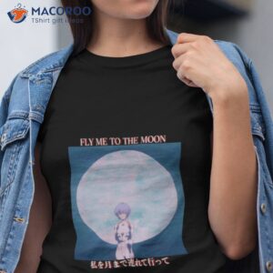 fly me to the moon take me to the moon neon genesis evangelion shirt tshirt 1