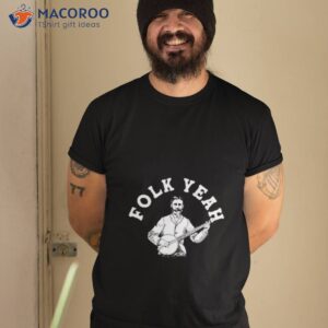 folk yeah t shirt tshirt 2