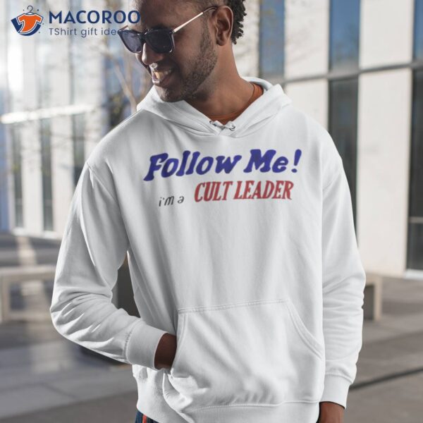 Follow Me I’m A Cult Leader Shirt