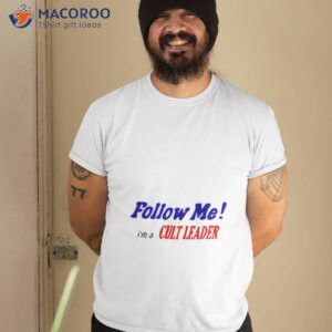 Follow Me I’m A Cult Leader Shirt