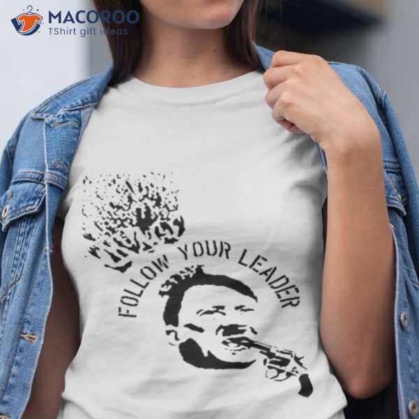 Follow Your Leader Shirt