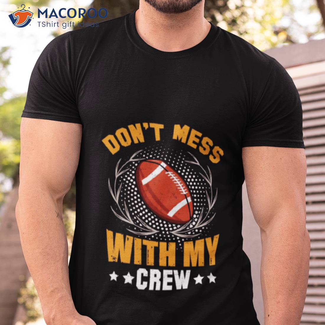 Football Don’t Mess With My Crew Shirt Football Don’t Mess With My Crew Shirt