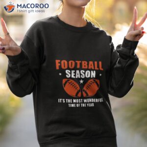 football season its the most wonderful time of the year shirt sweatshirt 2