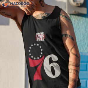 for the love of philly 76ers 2023 nba playoffs roster t shirt tank top 1