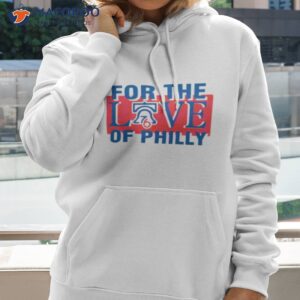 for the love of philly sixers basketball philadelphia 76ers 2023 playoffs shirt hoodie