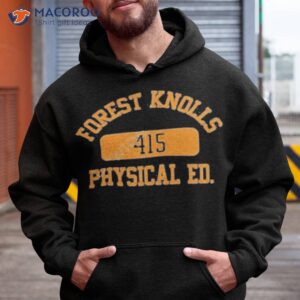 forest knolls 415 physical ed shirt hoodie