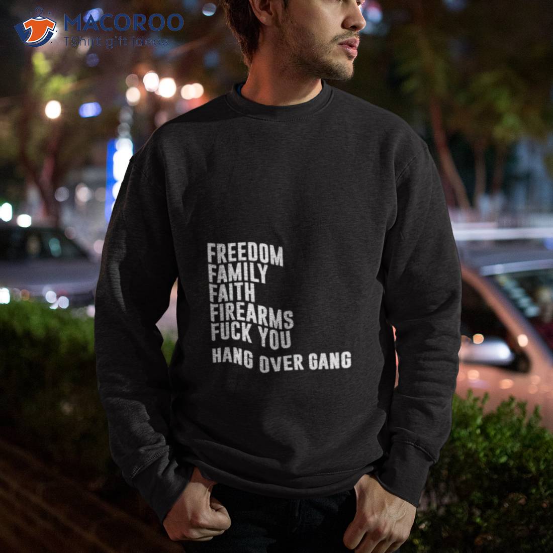 Freedom Family Faith Firearms Fuck You Hang Over Gang Shirt Freedom Family Faith Firearms Fuck You Hang Over Gang Shirt