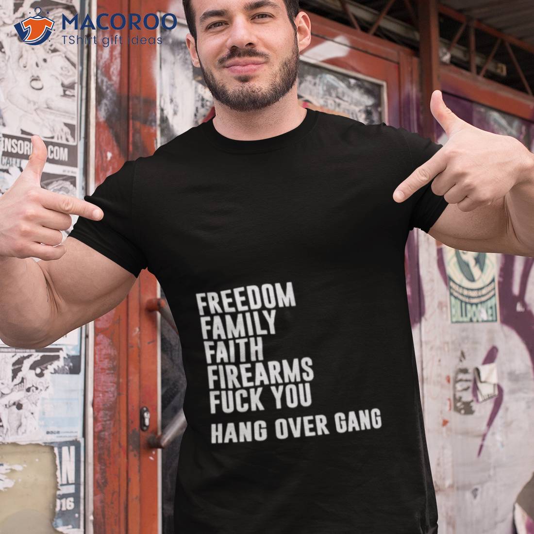 Freedom Family Faith Firearms Fuck You Hang Over Gang Shirt Freedom Family Faith Firearms Fuck You Hang Over Gang Shirt