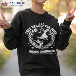 frees helicopter rides smash communism shirt sweatshirt 2