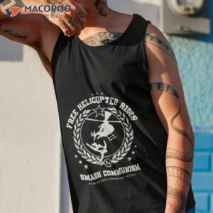 Frees Helicopter Rides Smash Communism Support Anti Communist Action Shirt 3 frees helicopter rides smash communism support anti communist action shirt tank top 1