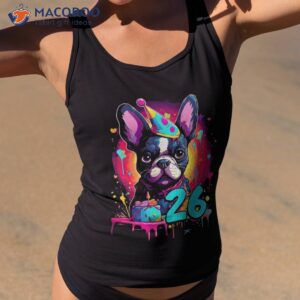 french bulldog dog 26th birthday themed party 26 years old shirt tank top 2