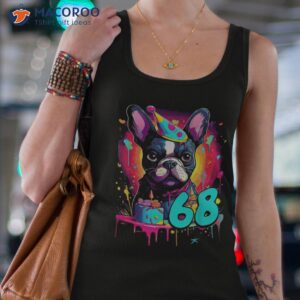 french bulldog dog 68th birthday themed party 68 years old shirt tank top 4